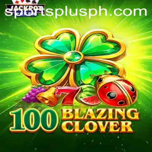 Unveiling 100BlazingClover: The Ultimate Gaming Experience Powered by SportsPlus PH